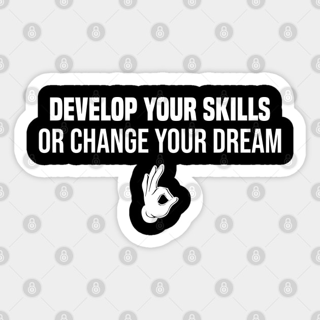 develop your skills or change your dream Sticker by Duodesign